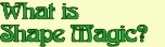 What is Shape Magic?